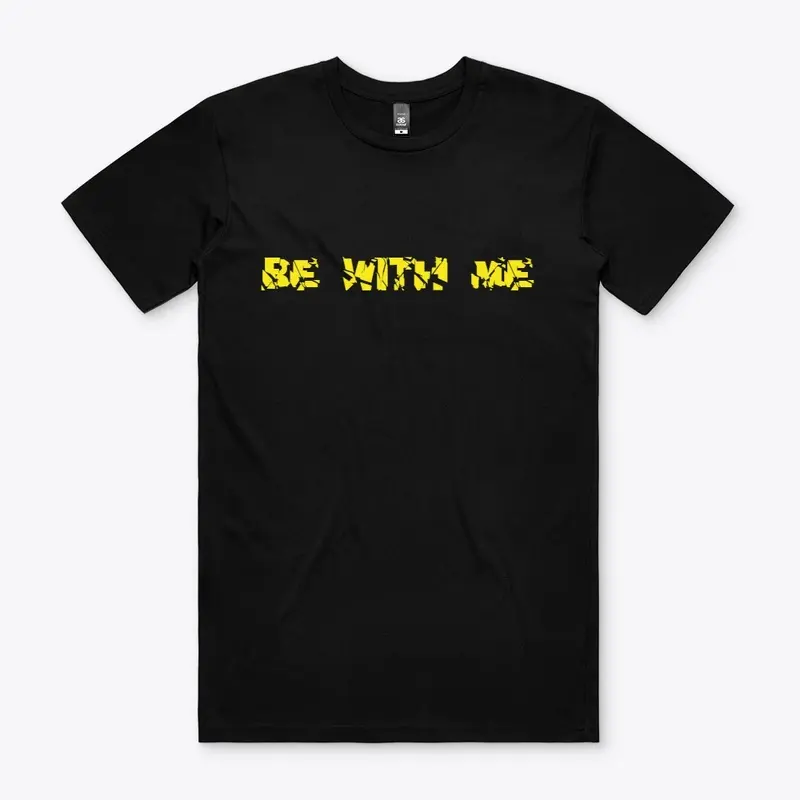 BE WITH ME T SHIRT